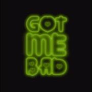 Got Me Bad Umur Anil Gokdag