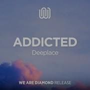 Deeplace Addicted