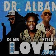 Dr Alban Pitbull One Love Dj Mb Remix 2021 Скачать