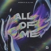 Moska Dj Kk All Of Me