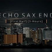 Echo Sax End Faster