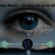 Deyu Music Ce Vina Am Ca Te Iubesc