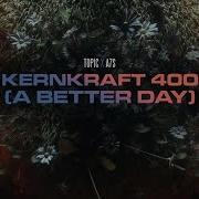 Kernkraft 400 A Better Day Mixed