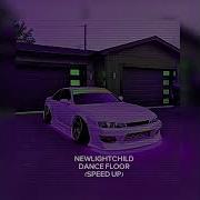 Dance Floor Newlightchild Speed Up