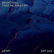 Take Me Away Original Mix Bruno Hu