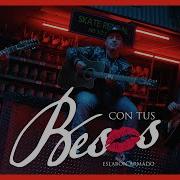 Con Tus Besos Me Ases Sentir Bien