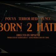 Terror Reid X Pouya X Yvncc Born 2 Hate