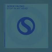 Stop In My Head Sergej Bujko