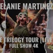 Melanie Martinez Live Concert Version