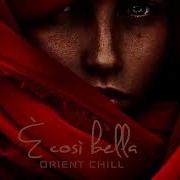 È Così Bella Orient Chill
