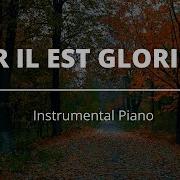 Car Il Est Glorieux Et Digne De Régner Instrumental