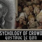 The Crowd A Study Of The Popular Mind By Gustave Le Bon