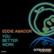 Eddie Amador You Better Work