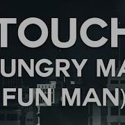 Touch Feat Madi Hungry Man Fun Man Remix Kshmr Felix Snow