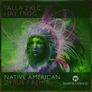 Talla 2Xlc Ft Jay Frog Native American Zyrus 7 Remix