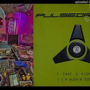 Pulsedriver Take You High