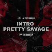 Blackpink The Show Intro Pretty Savage