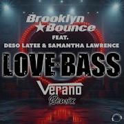 Brooklyn Bounce Feat Deso Latee Samantha Lawrence Love Bass Verano Remix 2024