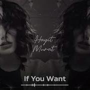 Hayit Murat If You Want