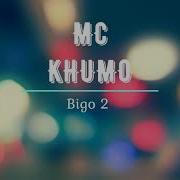 Mc Khumo Bigo Bigo