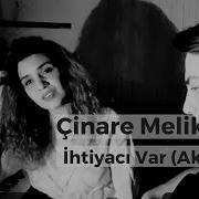 Cinare Melikzade Ihtiyaci Var Mp3