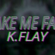 K Flay Make Me Fade Minus