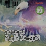 Moti Brothers Magic Moments