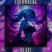 Slay Eternxlkz Edit