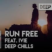 Deep Chills Run Free Feat Ivie Tiktok Shoechange