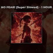 No Fear Super Slowed