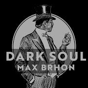 Max Brhon Dark Soul