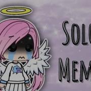 Solo Meme Gacha Life Remake