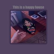 Happy House Slowed Reverb