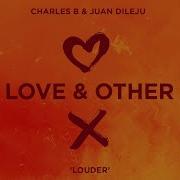Louder Extended Mix Charles B Juan Dileju