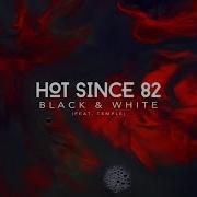 Black White Feat Temple Hot Since 82