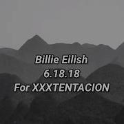 Billie Eilish 6 18 18 Song For Xxxtentacion