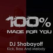 Dj Shabayoff Kick Bass And Melody 100 Made For You