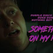 Purple Disco Machine X Duke Dumont X Nothing But Thieves Something On My Mind