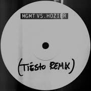 Mgmt Tiësto Vs Hozier Kids Vs Too Sweet Tiësto Mashup Sony Columbia