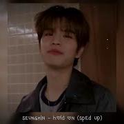 Hold On Seungmin Speed Up