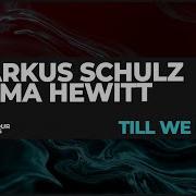 Markus Schulz Emma Hewitt Till We Fade Extended Mix