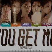 Twice You Get Me