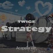 Strategy Acapella Twice