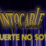 Intocable Fuerte No Soy