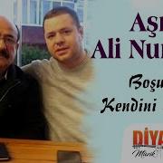 Boşuna Kendini Yorma Âşık Ali Nurşani