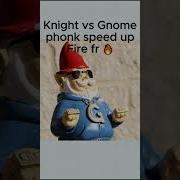 Gnome Vs Knight Theme Music Phonk Speed Up Version