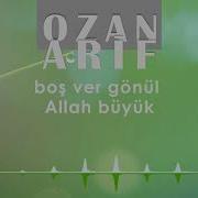 Boş Ver Gönül Allah Büyük Ozan Arif
