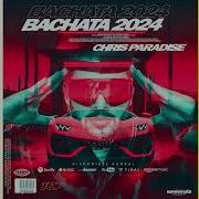 Chris Paradise Bachata 2024