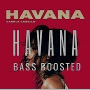 Camila Cabello Havana Remix Bass Boosted