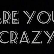 Are You Crazy